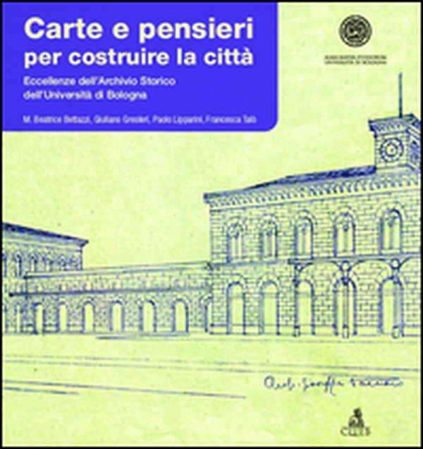 Carte e pensieri per costruire la città. Eccellenze dell'archivio storico dell'università di Bologna - Librerie.coop Carte e pensieri per costruire la città. Eccellenze dell'archivio storico dell'università di Bologna - Librerie.coop