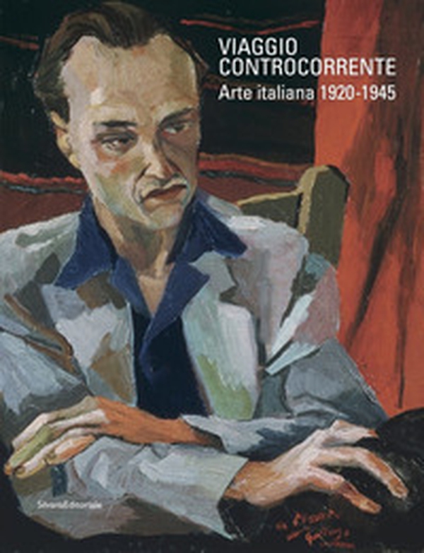 Viaggio controcorrente. Arte italiana 1920-1945 - Librerie.coop Viaggio controcorrente. Arte italiana 1920-1945 - Librerie.coop