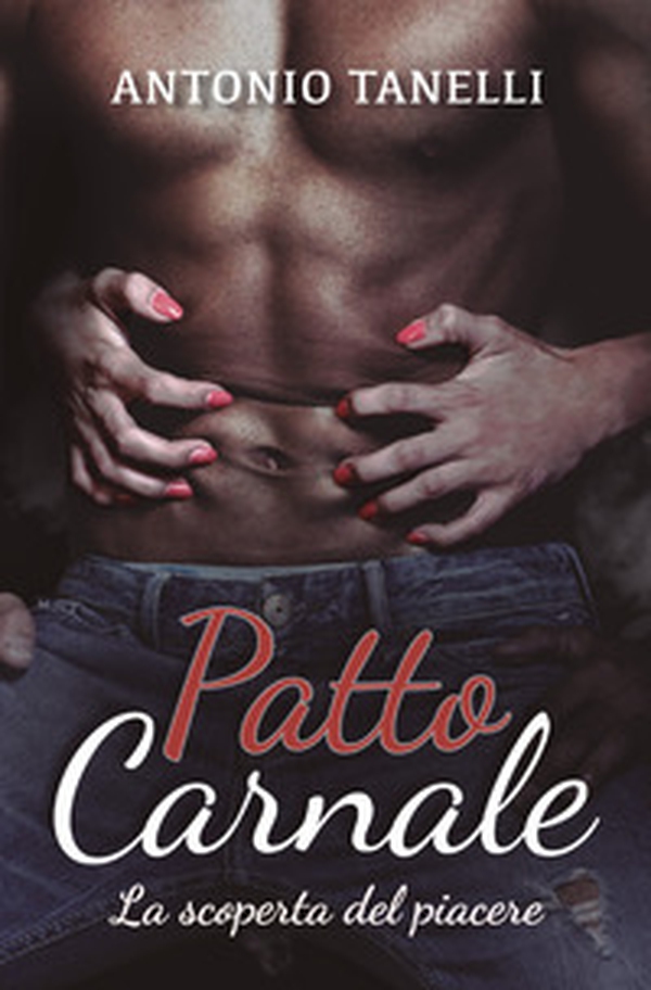 Patto carnale. La scoperta del piacere - Librerie.coop Patto carnale. La scoperta del piacere - Librerie.coop
