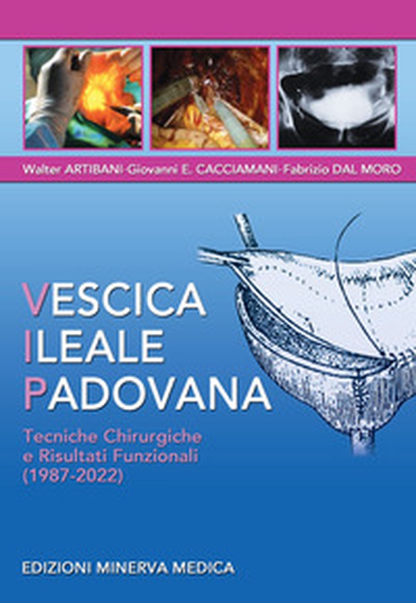 Vescica Ileale Padovana. Tecniche chirurgiche e risultati funzionali (1987-2022) - Librerie.coop Vescica Ileale Padovana. Tecniche chirurgiche e risultati funzionali (1987-2022) - Librerie.coop