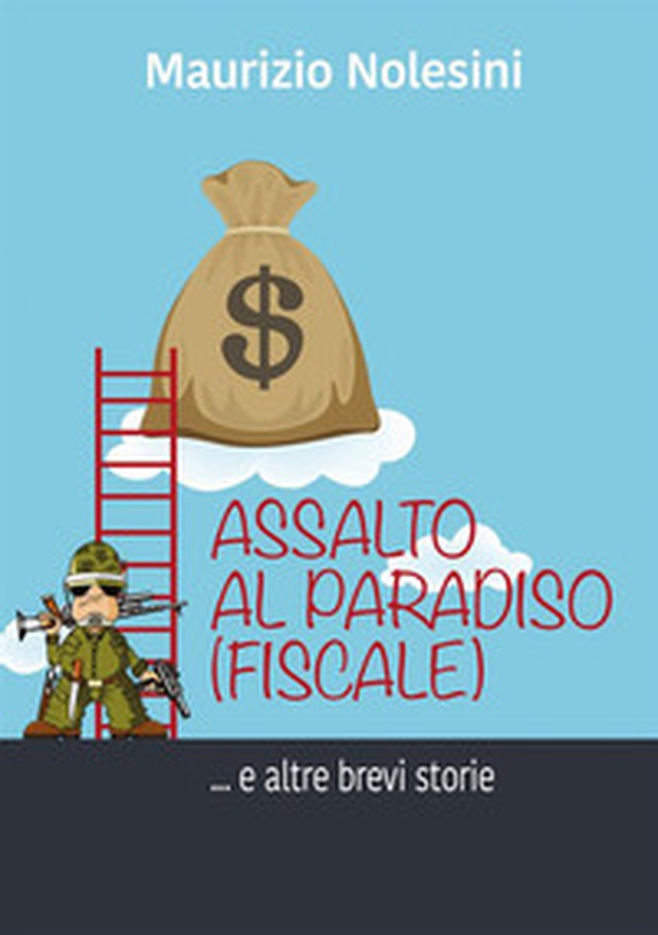 Assalto al Paradiso (fiscale) e altre storie - Librerie.coop Assalto al Paradiso (fiscale) e altre storie - Librerie.coop