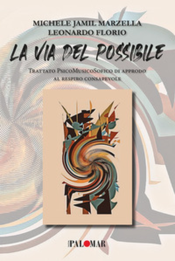 La via del possibile. Trattato psicomusicosofico di approdo al respiro consapevole - Librerie.coop La via del possibile. Trattato psicomusicosofico di approdo al respiro consapevole - Librerie.coop