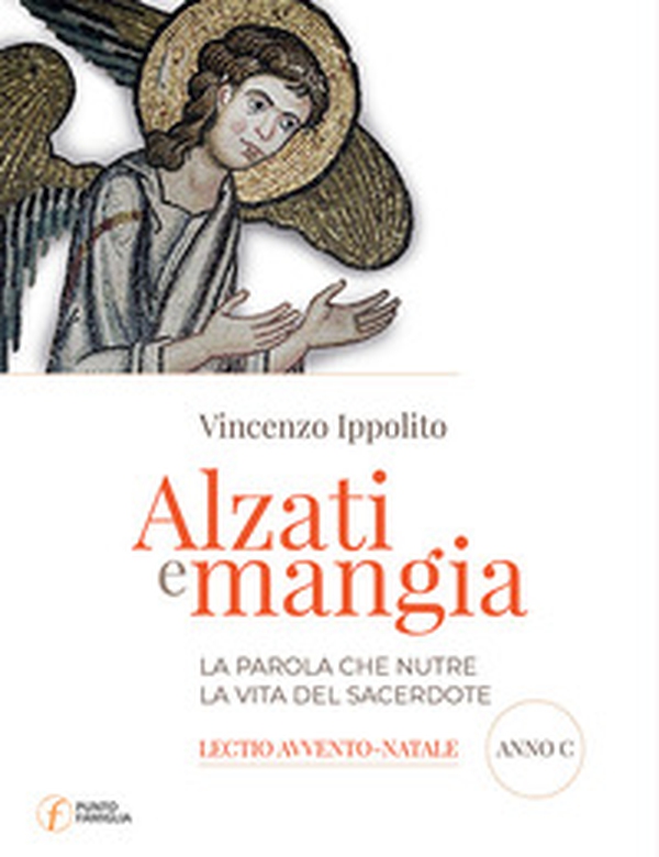 Alzati e mangia. La Parola che nutre la vita del sacerdote - Librerie.coop Alzati e mangia. La Parola che nutre la vita del sacerdote - Librerie.coop