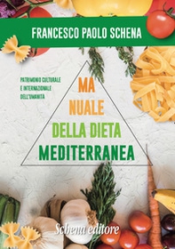 Manuale della dieta mediterranea. Effetti benefici sulle malattie - Librerie.coop