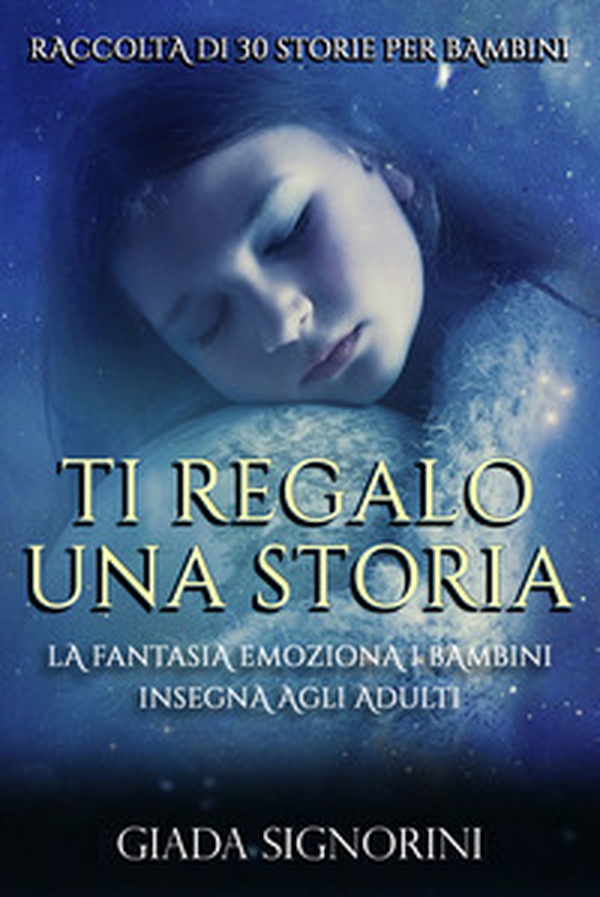 Ti regalo una storia. La fantasia emoziona i bambini, insegna agli adulti - Librerie.coop Ti regalo una storia. La fantasia emoziona i bambini, insegna agli adulti - Librerie.coop