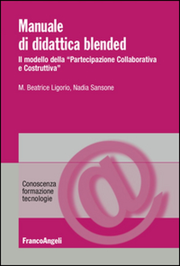 Manuale di didattica Blended. Il modello della «partecipazione collaborativa e costruttiva» - Librerie.coop Manuale di didattica Blended. Il modello della «partecipazione collaborativa e costruttiva» - Librerie.coop