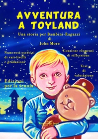 Avventura a Toyland. Una storia per bambini-ragazzi - Librerie.coop