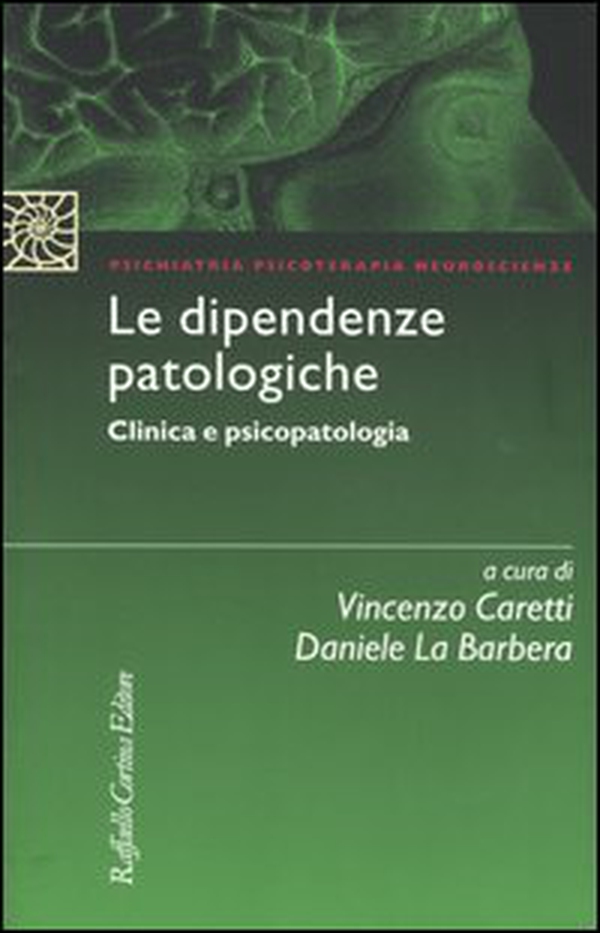 Le dipendenze patologiche. Clinica e psicopatologia - Librerie.coop Le dipendenze patologiche. Clinica e psicopatologia - Librerie.coop