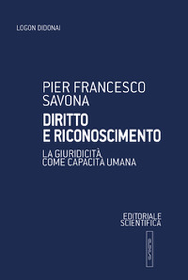 Diritto e riconoscimento. La giuridicità come capacità umana - Librerie.coop Diritto e riconoscimento. La giuridicità come capacità umana - Librerie.coop