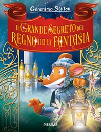 Il grande segreto del Regno della Fantasia - Librerie.coop
