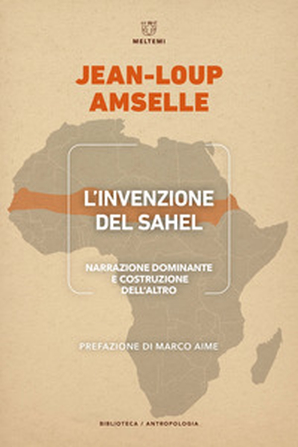 L'invenzione del Sahel. Narrazione dominante e costruzione dell'Altro - Librerie.coop L'invenzione del Sahel. Narrazione dominante e costruzione dell'Altro - Librerie.coop