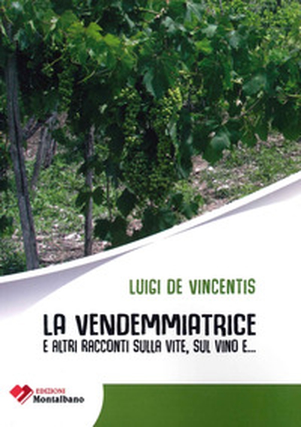 La vendemmiatrice e altri racconti sulla vite, sul vino, e... - Librerie.coop La vendemmiatrice e altri racconti sulla vite, sul vino, e... - Librerie.coop