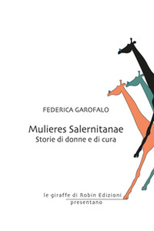 Mulieres Salernitanae. Storie di donne e di cura - Librerie.coop Mulieres Salernitanae. Storie di donne e di cura - Librerie.coop