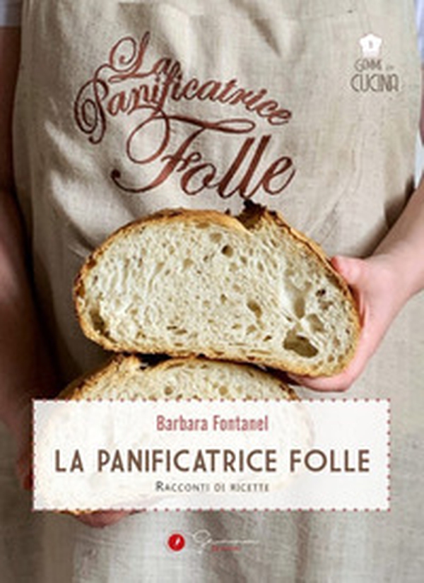 La panificatrice folle. Racconti di ricette - Librerie.coop La panificatrice folle. Racconti di ricette - Librerie.coop