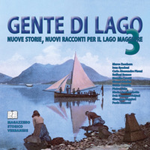 Gente di Lago. Nuove storie, nuovi racconti per il Lago Maggiore - Vol. 3 - Librerie.coop Gente di Lago. Nuove storie, nuovi racconti per il Lago Maggiore - Vol. 3 - Librerie.coop