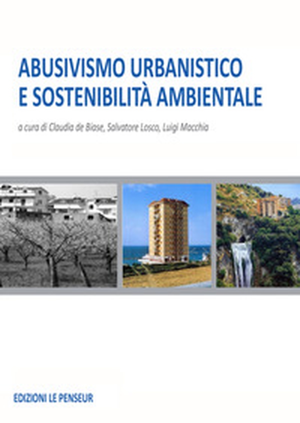 Abusivismo urbanistico e sostenibilità ambientale - Librerie.coop Abusivismo urbanistico e sostenibilità ambientale - Librerie.coop