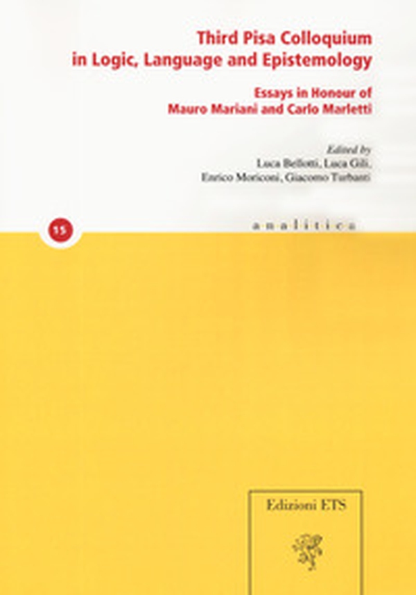 Third Pisa colloquium in logic, language and epistemology. Essays in honour of Mauro Mariani and Carlo Marletti - Librerie.coop Third Pisa colloquium in logic, language and epistemology. Essays in honour of Mauro Mariani and Carlo Marletti - Librerie.coop