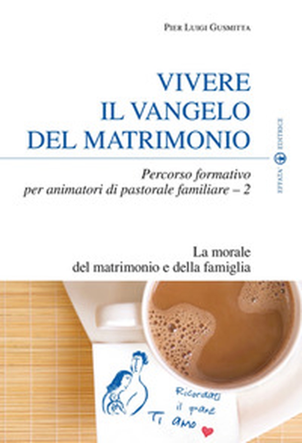 Vivere il Vangelo del matrimonio. Percorso formativo per animatori di pastorale familiare - Vol. 2 - Librerie.coop Vivere il Vangelo del matrimonio. Percorso formativo per animatori di pastorale familiare - Vol. 2 - Librerie.coop