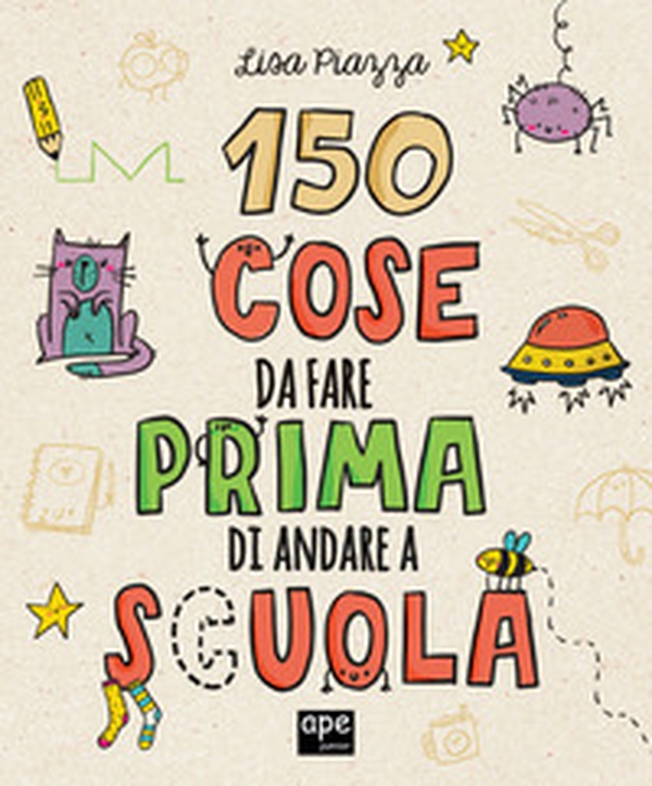 150 cose da fare prima di andare a scuola - Librerie.coop 150 cose da fare prima di andare a scuola - Librerie.coop