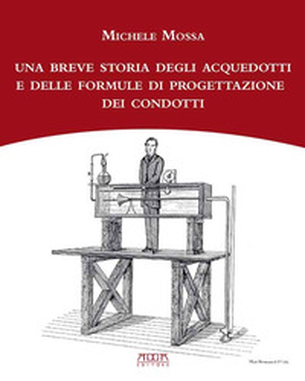 Una breve storia degli acquedotti e delle formule di progettazione dei condotti - Librerie.coop Una breve storia degli acquedotti e delle formule di progettazione dei condotti - Librerie.coop