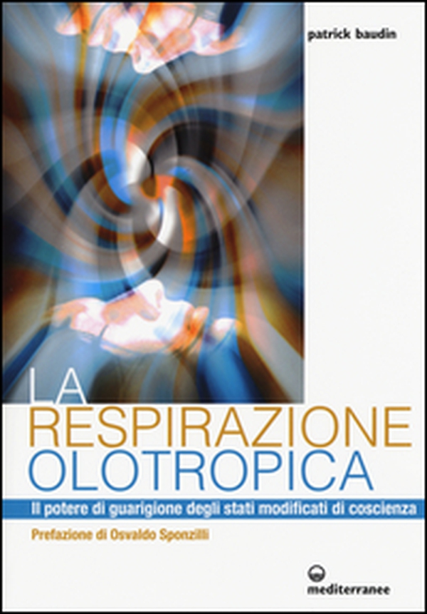 La respirazione olotropica. Il potere di guarigione degli stati modificati di coscienza - Librerie.coop La respirazione olotropica. Il potere di guarigione degli stati modificati di coscienza - Librerie.coop