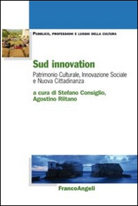 Sud innovation. Patrimonio culturale, innovazione sociale e nuova cittadinanza - Librerie.coop