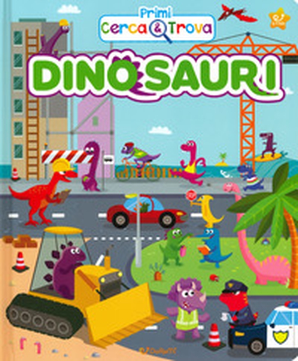 Dinosauri. Primi cerca & trova - Librerie.coop Dinosauri. Primi cerca & trova - Librerie.coop