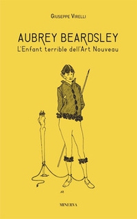 Aubrey Beardsley. L'enfant terrible dell'art nouveau - Librerie.coop