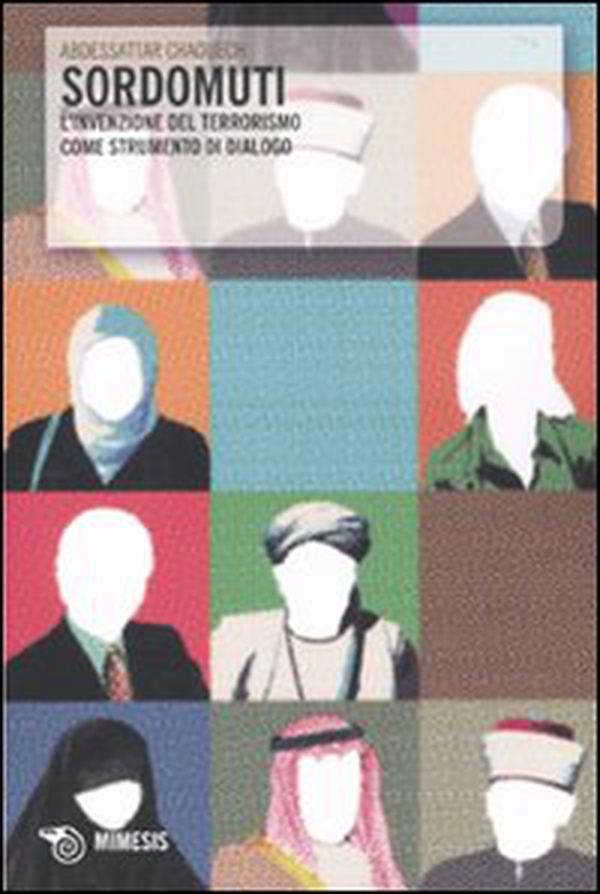Sordomuti. L'invenzione del terrorismo come strumento di dialogo - Librerie.coop Sordomuti. L'invenzione del terrorismo come strumento di dialogo - Librerie.coop
