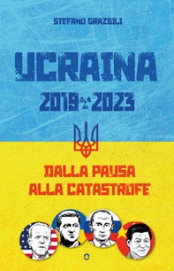 Ucraina 2019-2023. Dalla pausa alla catastrofe - Librerie.coop