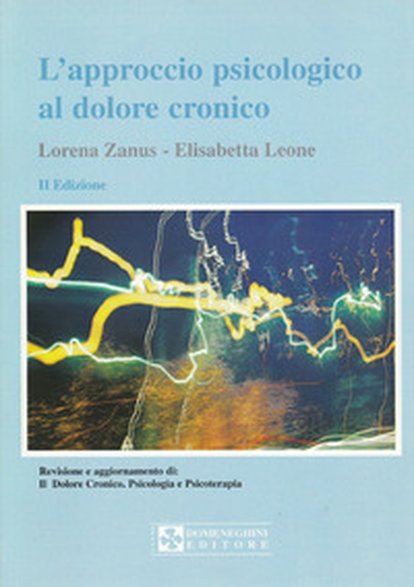 L'approccio psicologico al dolore cronico. Revisione aggiornata di: «Il dolore cronico. Psicologia e psicoterapia» - Librerie.coop L'approccio psicologico al dolore cronico. Revisione aggiornata di: «Il dolore cronico. Psicologia e psicoterapia» - Librerie.coop