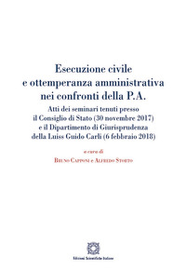 Esecuzione civile e ottemperanza amministrativa nei confronti della P. A. Atti dei seminari tenuti presso il Consiglio di Stato (30 novembre 2017) e il Dipartimento di giurisprudenza della Luiss Guido Carli (6 febbraio 2018) - Librerie.coop Esecuzione civile e ottemperanza amministrativa nei confronti della P. A. Atti dei seminari tenuti presso il Consiglio di Stato (30 novembre 2017) e il Dipartimento di giurisprudenza della Luiss Guido Carli (6 febbraio 2018) - Librerie.coop