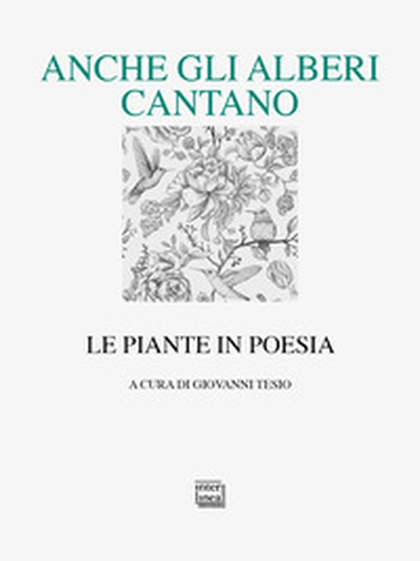 Anche gli alberi cantano. Le piante in poesia - Librerie.coop Anche gli alberi cantano. Le piante in poesia - Librerie.coop