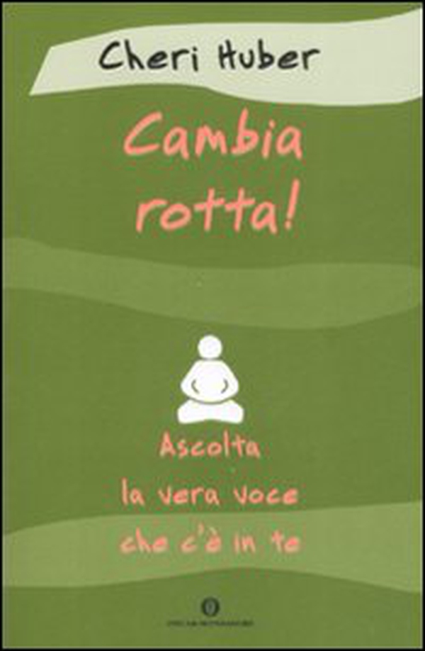 Cambia rotta! Ascolta la vera voce che c'è in te - Librerie.coop Cambia rotta! Ascolta la vera voce che c'è in te - Librerie.coop