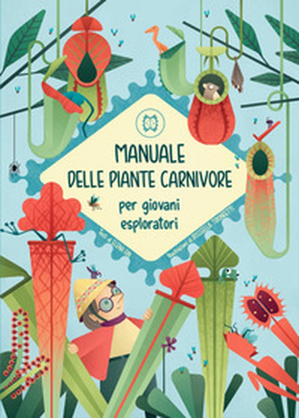 Manuale delle piante carnivore per giovani esploratori - Librerie.coop Manuale delle piante carnivore per giovani esploratori - Librerie.coop