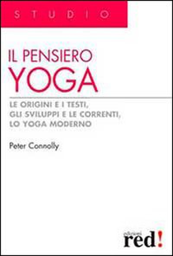 Il pensiero yoga. Le origini e i testi, gli sviluppi e le correnti, lo yoga moderno - Librerie.coop Il pensiero yoga. Le origini e i testi, gli sviluppi e le correnti, lo yoga moderno - Librerie.coop