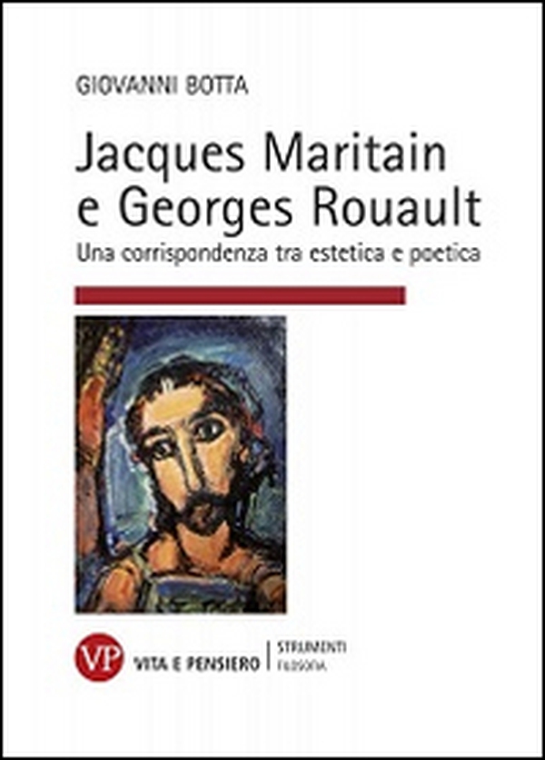 Jacques Maritain e Georges Rouault. Una corrispondenza tra estetica e politica - Librerie.coop Jacques Maritain e Georges Rouault. Una corrispondenza tra estetica e politica - Librerie.coop
