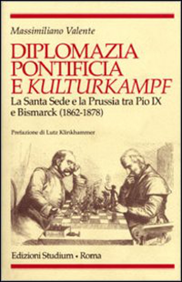 Diplomazia pontificia e Kulturkampf. La Santa Sede e la Prussia tra Pio IX e Bismarck (1862-1878) - Librerie.coop Diplomazia pontificia e Kulturkampf. La Santa Sede e la Prussia tra Pio IX e Bismarck (1862-1878) - Librerie.coop