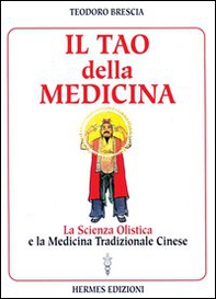 Il tao della medicina. La scienza olistica e la medicina tradizionale cinese - Librerie.coop