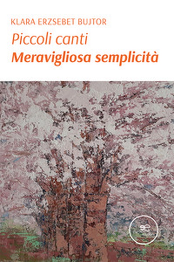 Piccoli canti. Meravigliosa semplicità - Librerie.coop Piccoli canti. Meravigliosa semplicità - Librerie.coop