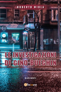 Le investigazioni di Gino Bueghin - Librerie.coop