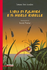 L'ibis di Palmira e il merlo ribelle - Librerie.coop