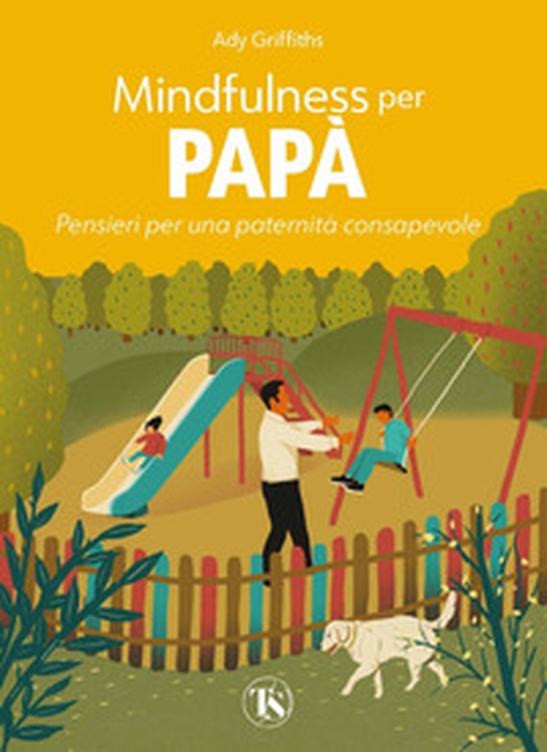 Mindfulness per papà. Pensieri per una paternità consapevole - Librerie.coop Mindfulness per papà. Pensieri per una paternità consapevole - Librerie.coop