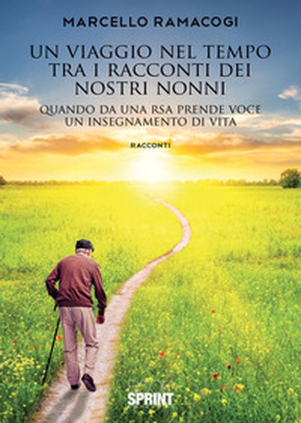 Un viaggio nel tempo tra i racconti dei nostri nonni. Quando da una RSA prende voce un insegnamento di vita - Librerie.coop Un viaggio nel tempo tra i racconti dei nostri nonni. Quando da una RSA prende voce un insegnamento di vita - Librerie.coop