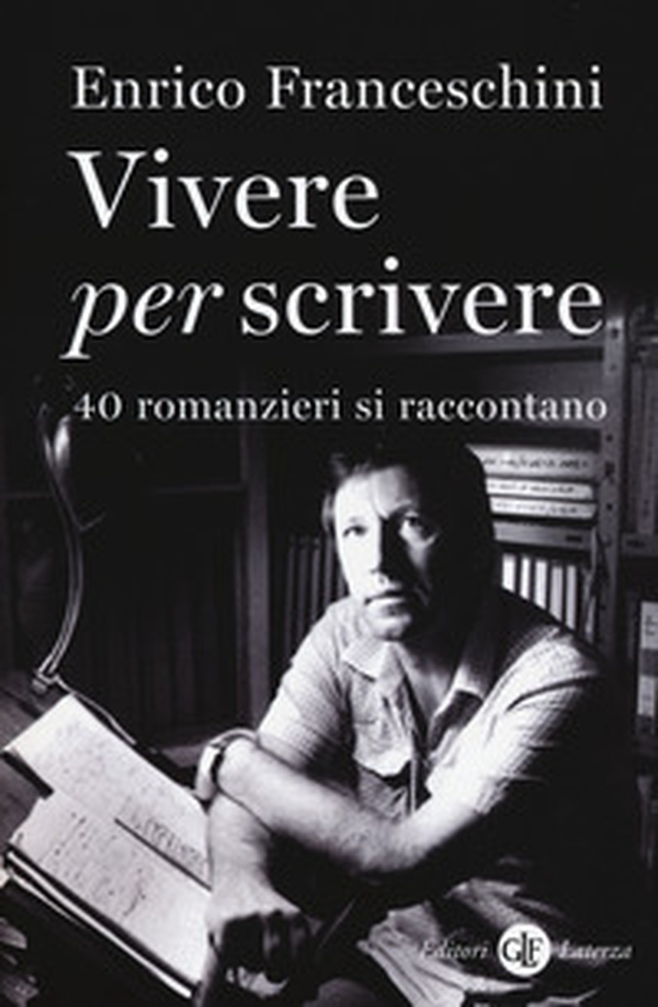 Vivere per scrivere. 40 romanzieri si raccontano - Librerie.coop Vivere per scrivere. 40 romanzieri si raccontano - Librerie.coop