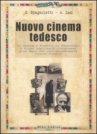 Nuovo cinema tedesco. Da Herzog a Wenders, da Fassbinder a Kluge, analizzati, fotogrammi alla mano, nei loro procedimenti tecnico-formali - Librerie.coop