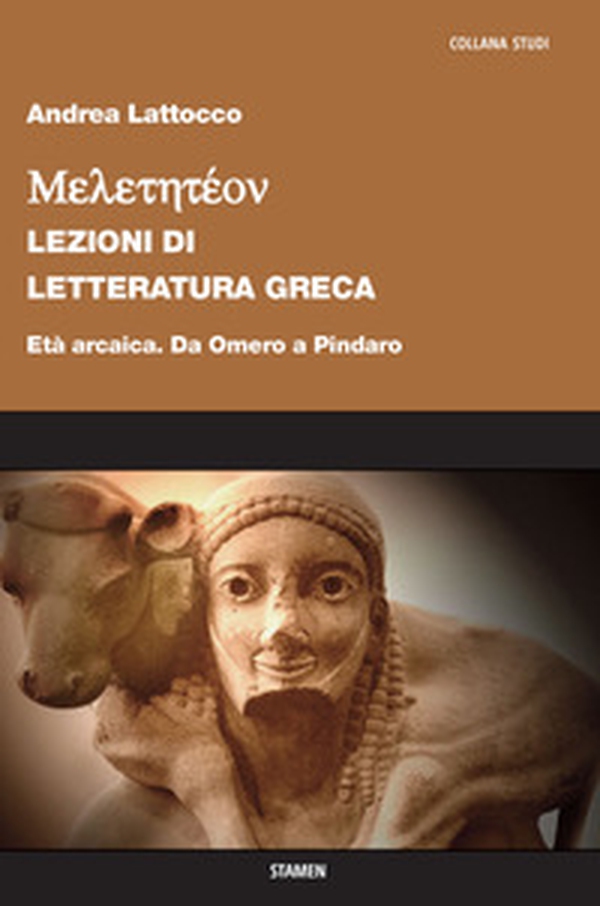 Meletetéon. Lezioni di letteratura greca. Età arcaica. Da Omero a Pindaro - Librerie.coop Meletetéon. Lezioni di letteratura greca. Età arcaica. Da Omero a Pindaro - Librerie.coop