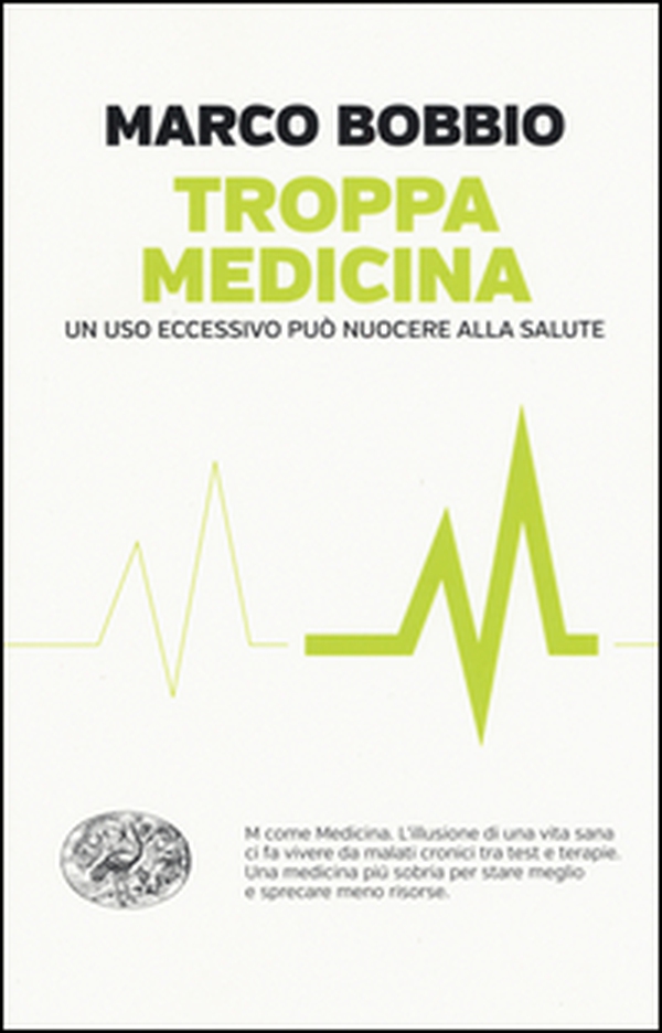 Troppa medicina. Un uso eccessivo può nuocere alla salute - Librerie.coop Troppa medicina. Un uso eccessivo può nuocere alla salute - Librerie.coop