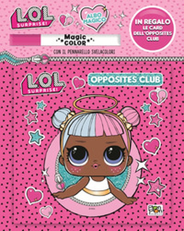 Opposites club. L.O.L. surprise! Albo magico - Librerie.coop Opposites club. L.O.L. surprise! Albo magico - Librerie.coop
