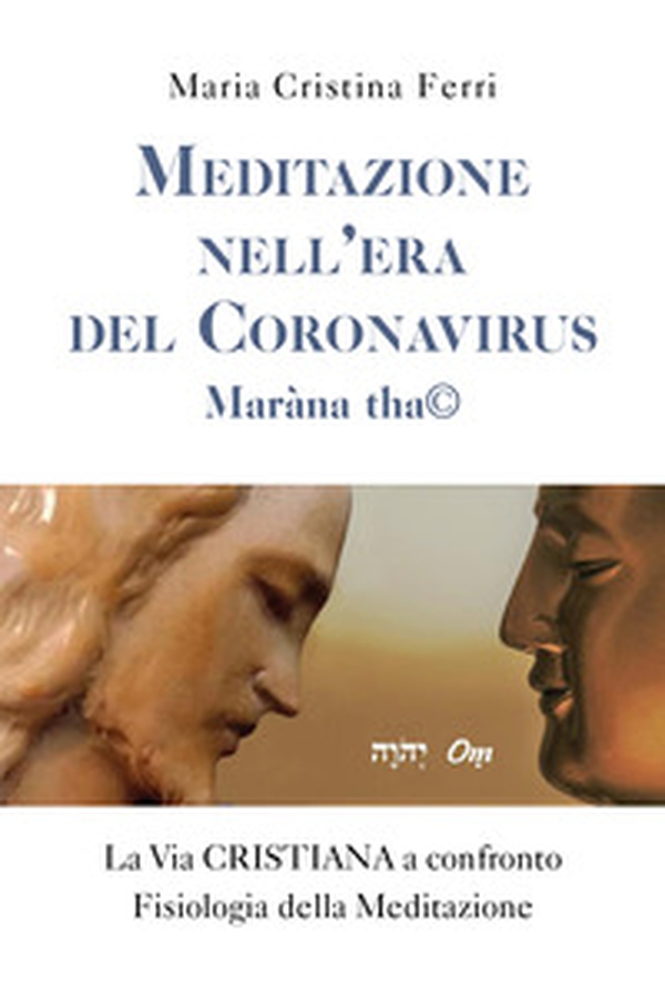 Meditazione nell'era del Coronavirus. Maràna tha© - Librerie.coop Meditazione nell'era del Coronavirus. Maràna tha© - Librerie.coop